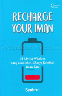Recharge your iman : 31 living wisdom yang akan men-charge kembali iman kita