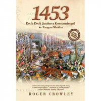 1453 Detik-detik jatuhnya konstantinopel ke tangan muslim