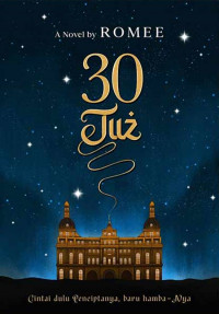 30 Juz (Cintai dulu Penciptanya, Baru Hamba - nya)