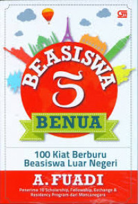 BEASISWA 5 BENUA (100 KIAT BERBURU BEASISWA LUAR NEGERI)