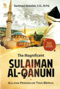 The Magnificient Sulaiman Al-Qanuni (Sultan Penakluk Tiga Benua)