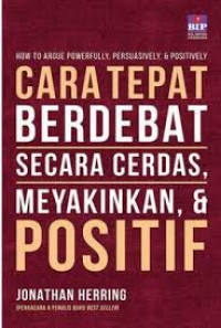 CARA TEPAT BERDEBAT SECARA CERDAS, MEYAKINKAN, & POSITIF