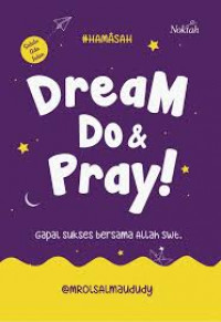 DREAM DO & PRAY!