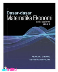 Dasar-dasar Matematika Ekonomi edisi 4 jilid 1