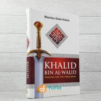 KHALID BIN AL-WALID PANGLIMA YANG TAK TERKALAHKAN