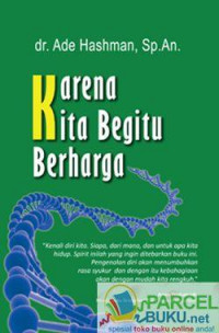 Karena Kita Begitu Berharga