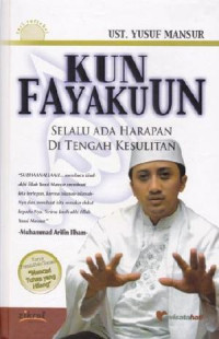 Kun Fayakuun, Selalu Ada Harapan di Tengah Kesulitan