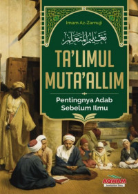 TA'LIMUL MUTA'ALLIM (PENTINGNYA ADAB SEBELUM ILMU)