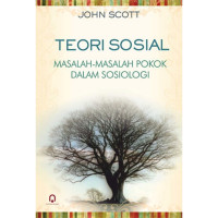 TEORI SOSIAL (MASALAH-MASALAH POKOK DALAM SOSIOLOGI)