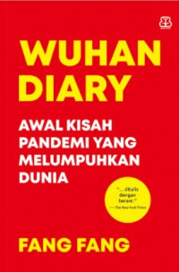 WUHAN DIARY (AWAL KISAH PANDEMI YANG MELUMPUHKAN DUNIA)