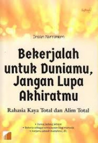 Bekerjalah Untuk Duniamu, Jangan Lupa Akhiratmu