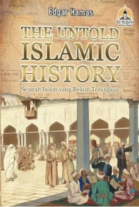 The Untold Islamic History (Sejarah Islam yang Belum Terungkap)