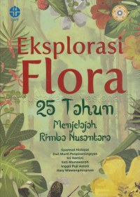 Eksplorasi flora: 25 tahun menjelajah rimba Nusantara