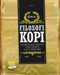 Filosofi kopi: kumpulan cerita & prosa satu dekade