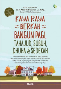 KAYA RAYA BERKAH BANGUN PAGI. TAHAJUD, SUBUH, DHUHA & SEDEKAH