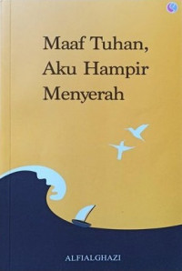 Maaf Tuhan , Aku Hampir Menyerah