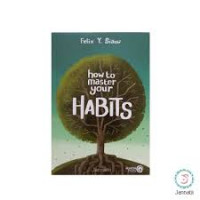 HOW TO MASTER YOUR HABITS
