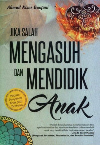 Jika Salah Mengasuh dan Mendidik Anak