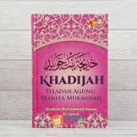 KHADIJAH TELADAN AGUNG WANITA MUKMINAH
