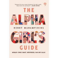 The Alpha Girls  Guide (Menjadi Cewek Smart, Independen, dan Anti Galau)