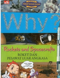 Why? Rockets and Spacecrafts (Roket dan Pesawat Luar Angkasa)